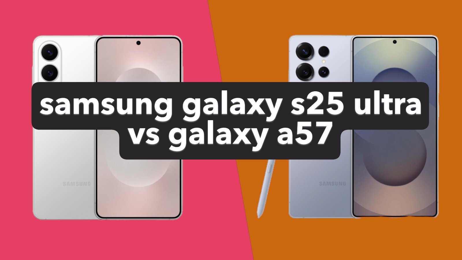 samsung galaxy s25 ultra vs galaxy a57.JPG